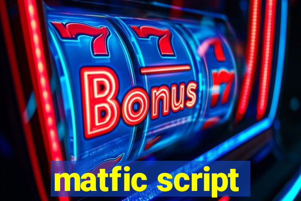 matfic script